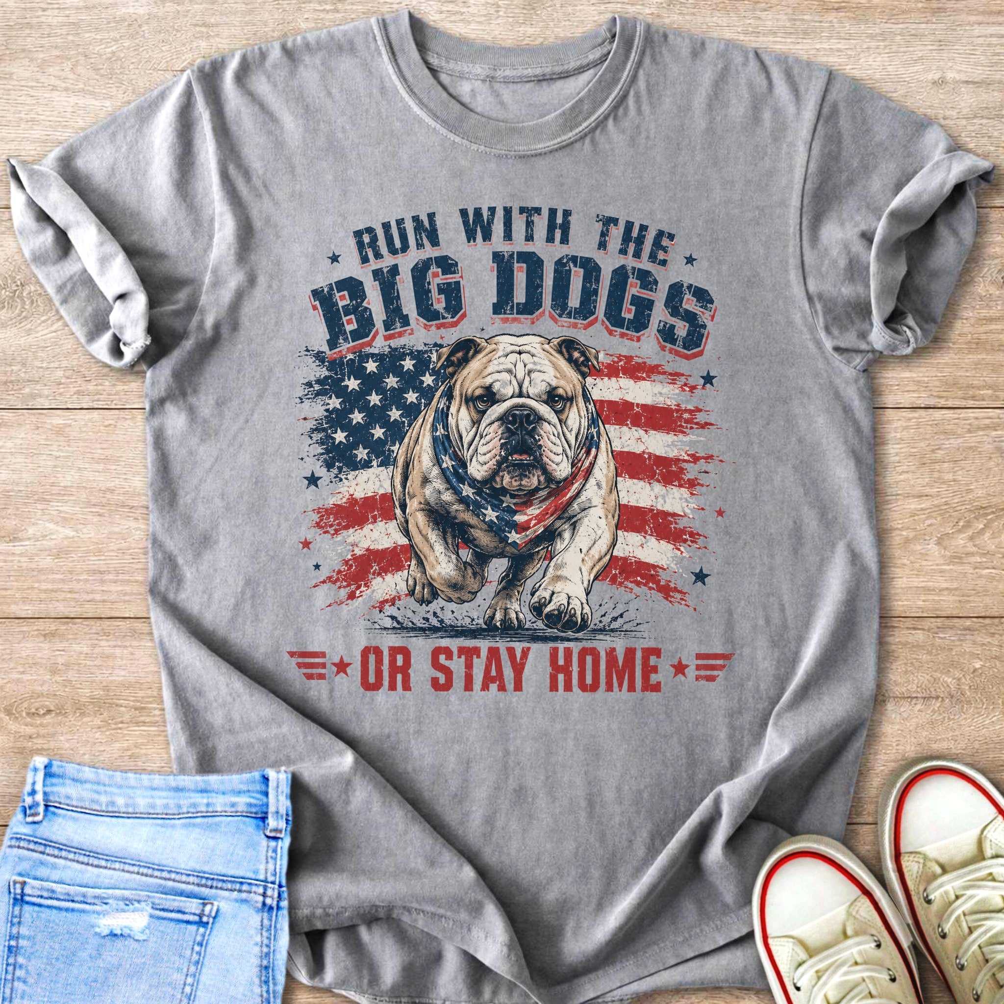 Bulldog wearing bandana in front of American flag with text "RUN WITH THE BIG DOGS OR STAY HOME".