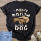 Dark t-shirt with distressed print: "I asked God for a best friend, he sent me my dog."