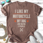 T-shirt with "I like my motorcycle, my dog, and maybe 3 people" graphic.