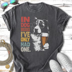 T-shirt with a dog wearing sunglasses holding a beer, text reads "In dog beers I've only had one."