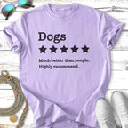 Lavender t-shirt with "Dogs Much better than people. Highly recommend." and five stars.