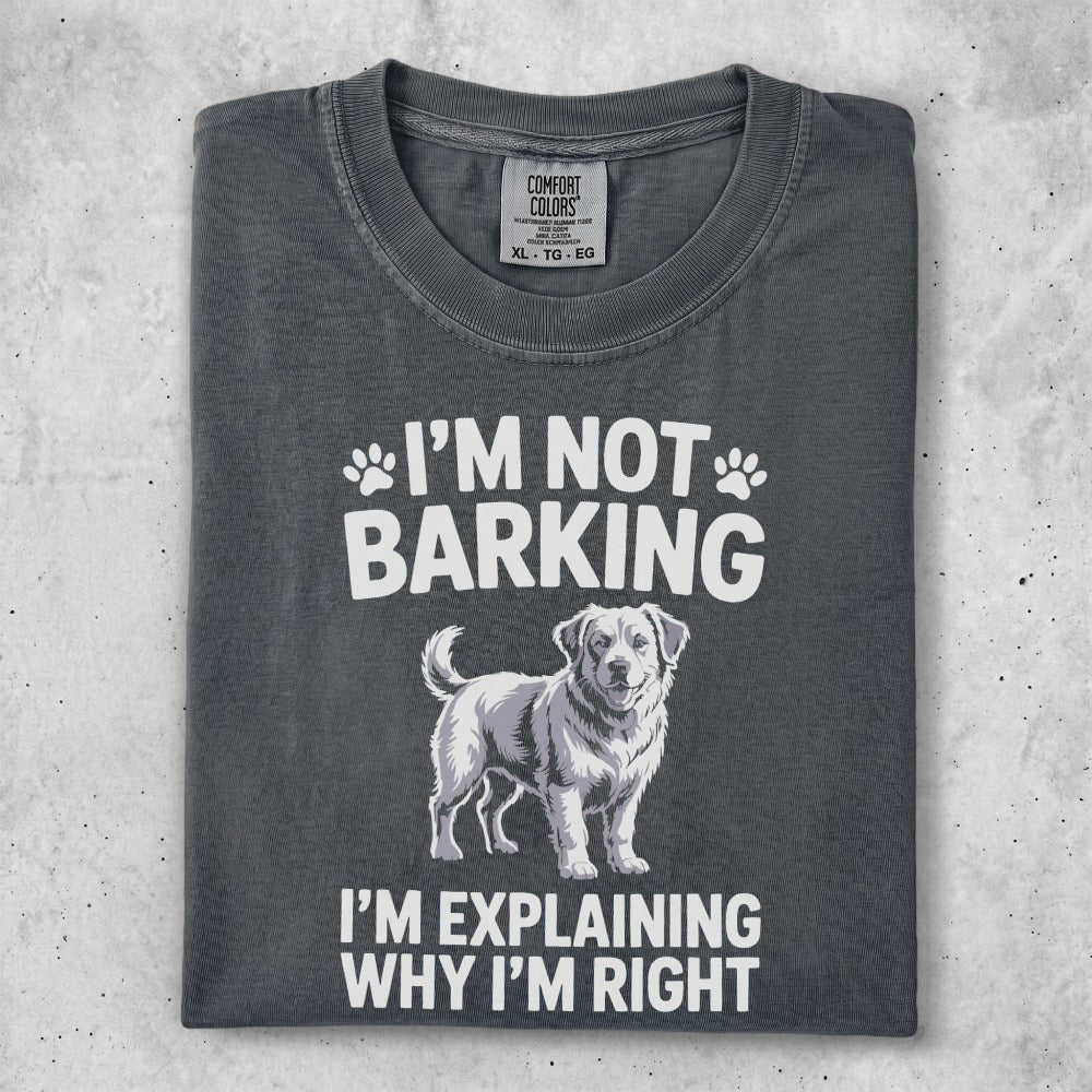 Comfort Colors t-shirt with dog graphic and "I'm Not Barking I'm Explaining Why I'm Right" text.