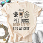 Pet Dogs, Coffee, Lift Weights Lifestyle T-Shirt