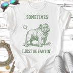 Bulldog with gas cloud and text "Sometimes I Just Be Fartin'".
