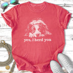 T-shirt with a dog's face and the text "yes, I herd you".