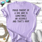Purple t-shirt with "Proud parent of a dog who is sometimes an asshole and that's okay" text.