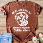 Brown t-shirt with a graphic of a dog wearing sunglasses and text that reads "Hi! My name is Stop That Sometimes they call me GetBackHere".
