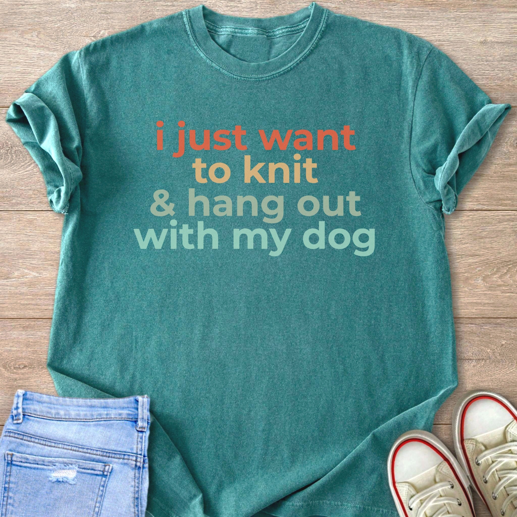 Teal t-shirt with text "i just want to knit & hang out with my dog".