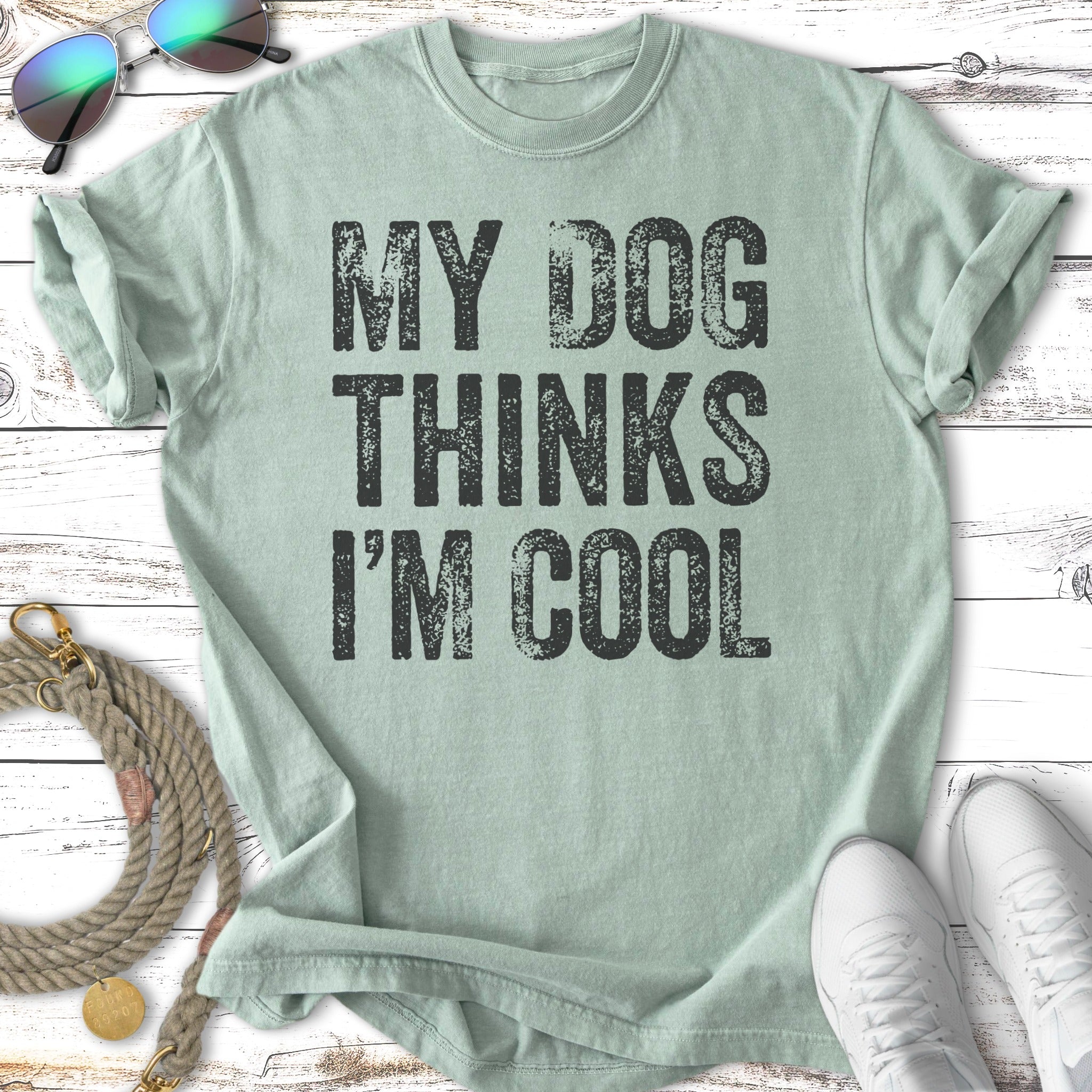 My Dog Thinks I'm Cool T-Shirt