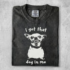 Dark t-shirt with "i got that dog in me" and a snarling dog graphic.