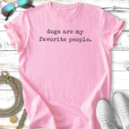 Pink t-shirt with "dogs are my favorite people" text.
