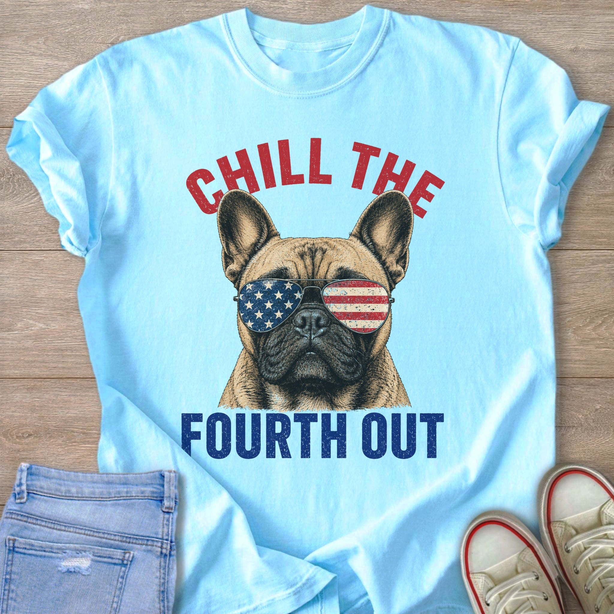 Light blue t-shirt with French bulldog wearing American flag sunglasses, reads "CHILL THE FOURTH OUT".
