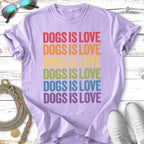 Lavender t-shirt with "DOGS IS LOVE" in rainbow gradient text.