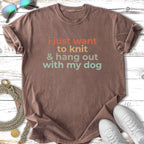 Brown t-shirt with "i just want to knit & hang out with my dog" text.